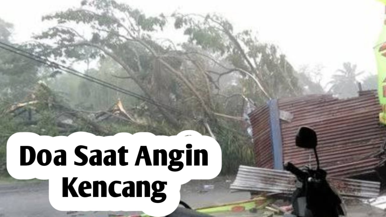 Agar Mendapat Kebaikan dan Terhindar dari Keburukan, Amalkan Doa Ini Saat Terjadi Angin Kencang