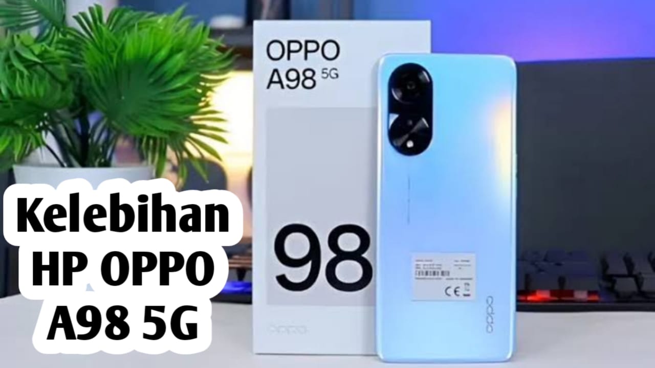 Kelebihan HP OPPO A98 5G
