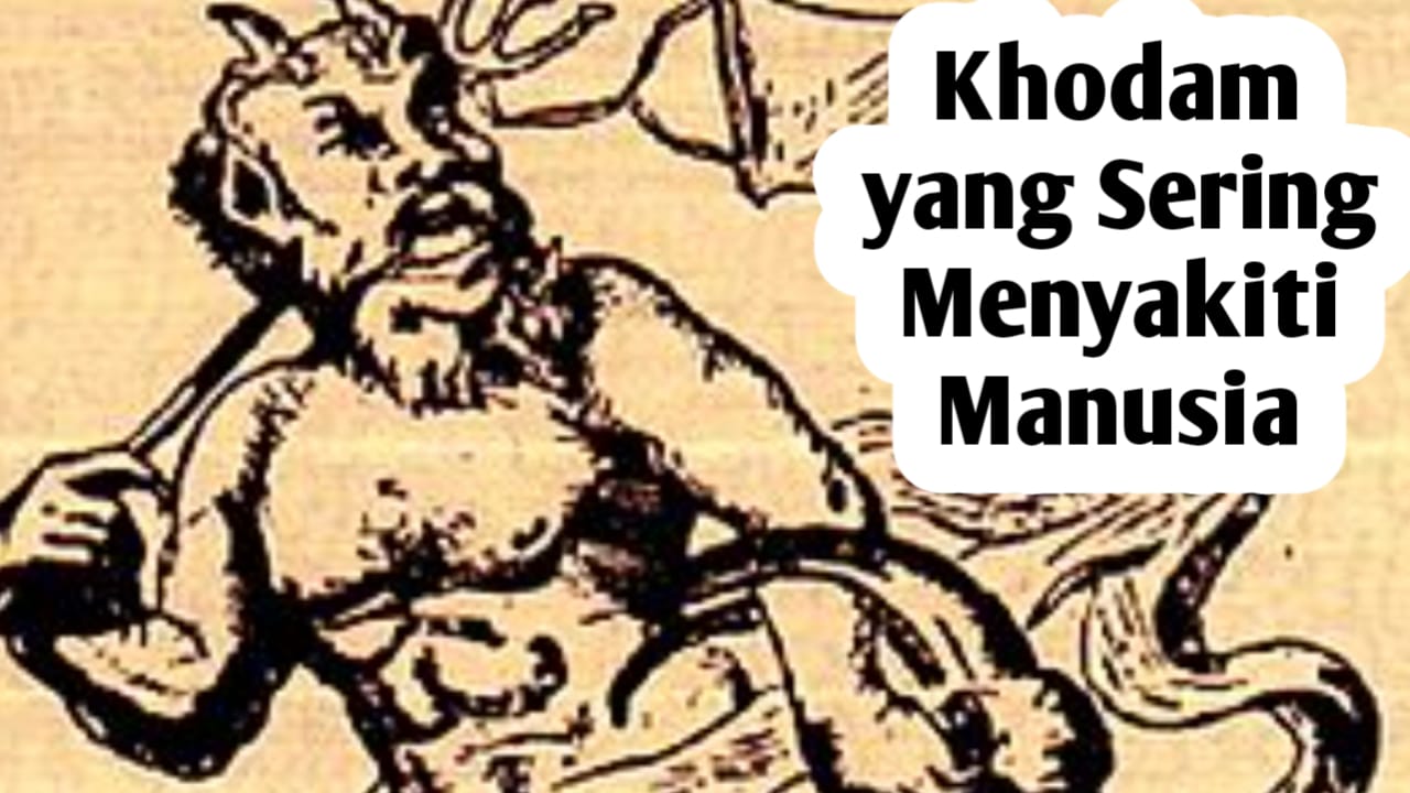 Khodam yang Sering Menyakiti Manusia