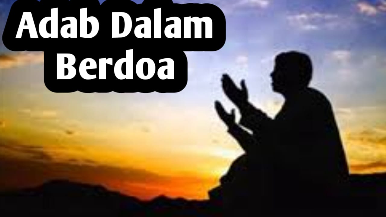 Agar Doa Cepat Dikabulkan, Perhatikan 3 Adab Berdoa Berikut Ini