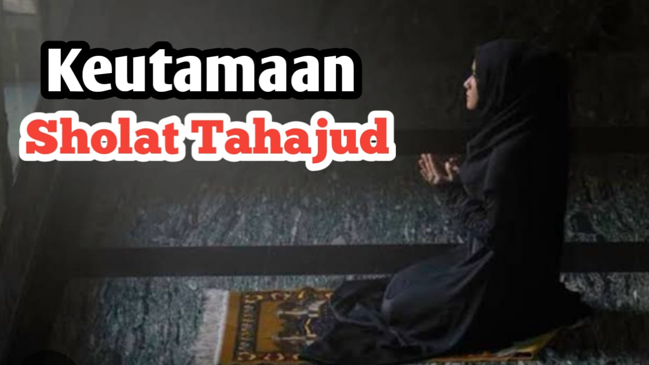 Manfaat Rutin Melaksanakan Sholat Tahajud, Semua Kebutuhan Dunia dan Akhirat Akan Terpenuhi