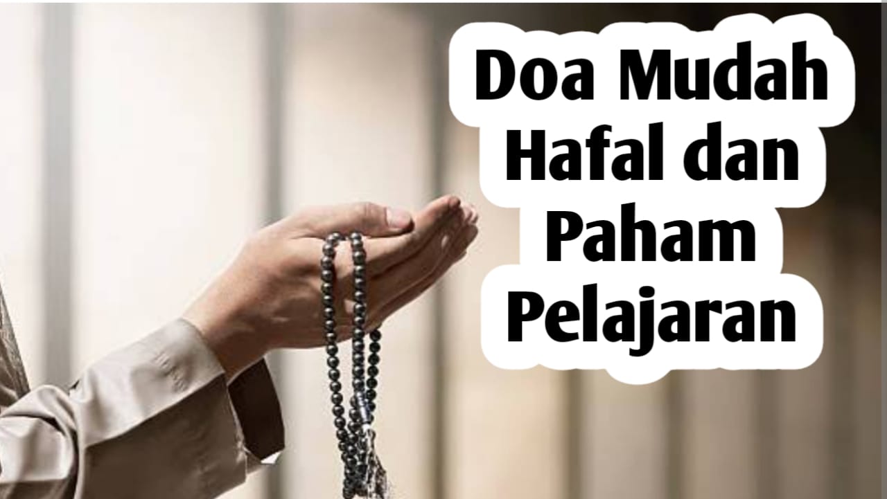 Ingin Mudah Hafal dan Paham Pelajaran, Amalkan Doa Berikut Ini