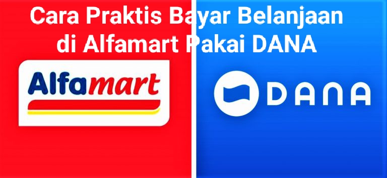 Bayar Belanjaan di Alfamart Pakai DANA Tentu Bisa Dong, Begini Cara Praktisnya