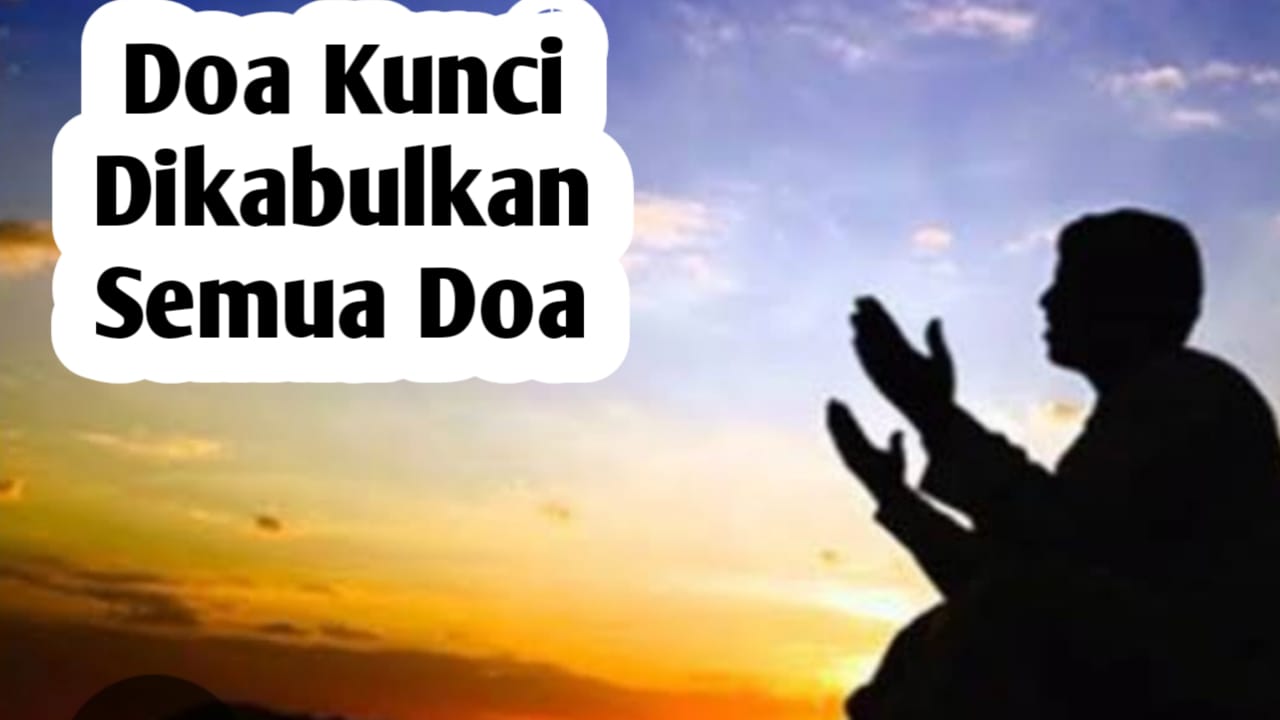 Amalan Doa Pembuka, Agar Doa Lain Diijabah Allah SWT