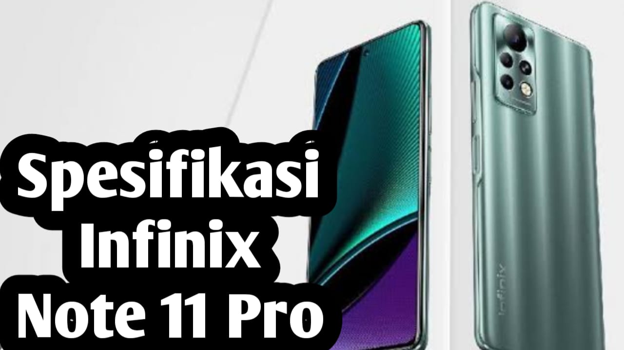 Hanya Rp 1,6 Juta, Ini Spesifikasi dan Keunggulan HP Infinix Note 11 Pro