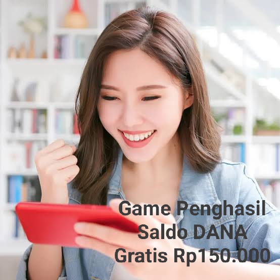 Gak Pake Lama, Saldo Gratis Rp150.000 Mendarat Mulus Ke e-Wallet DANA Berkat Aplikasi Game Ini