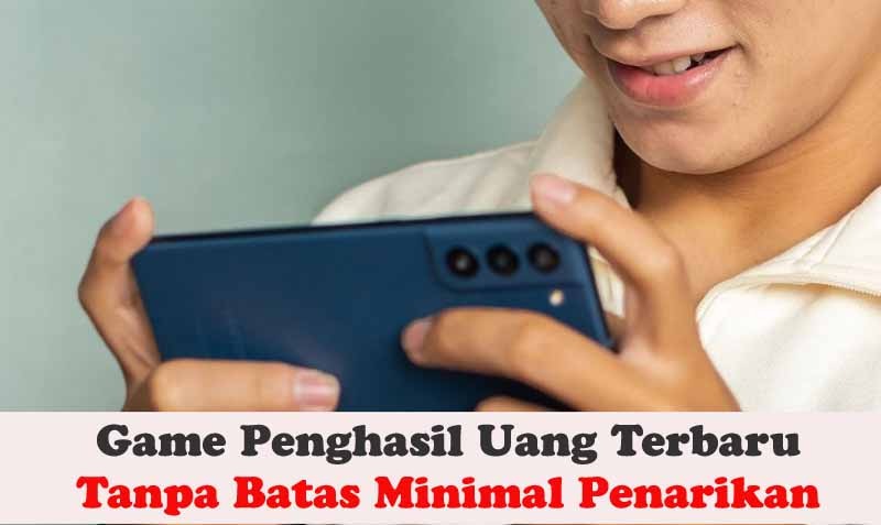 Sedang Viral, Game Penghasil Uang Terbaru Tanpa Batas Minimal Penarikan