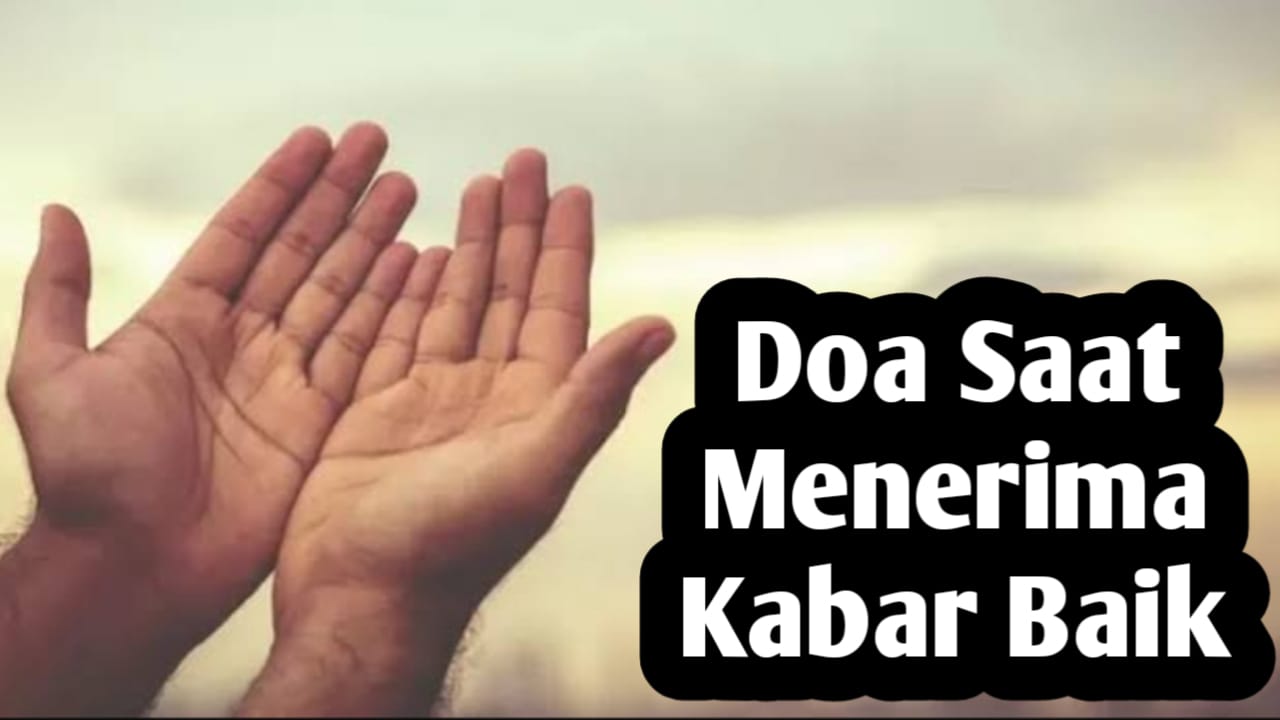 Ketika Menerima Kabar Baik, Baiknya Baca Doa Berikut Ini