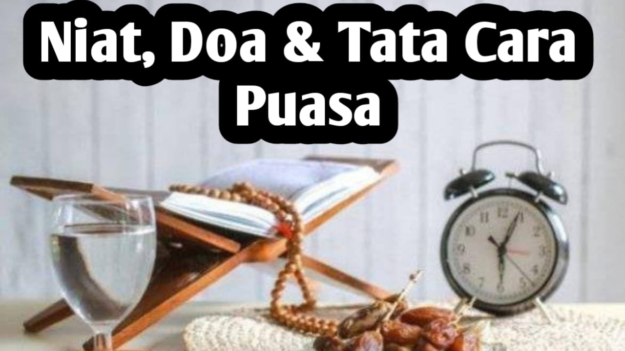 Niat Puasa Ramadhan, Tata Cara Serta Doa Buka Puasa