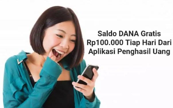 Saldo DANA Gratis Rp100.000 Tiap Hari Bisa Jadi Milik Kamu, Simak Daftar Aplikasinya!