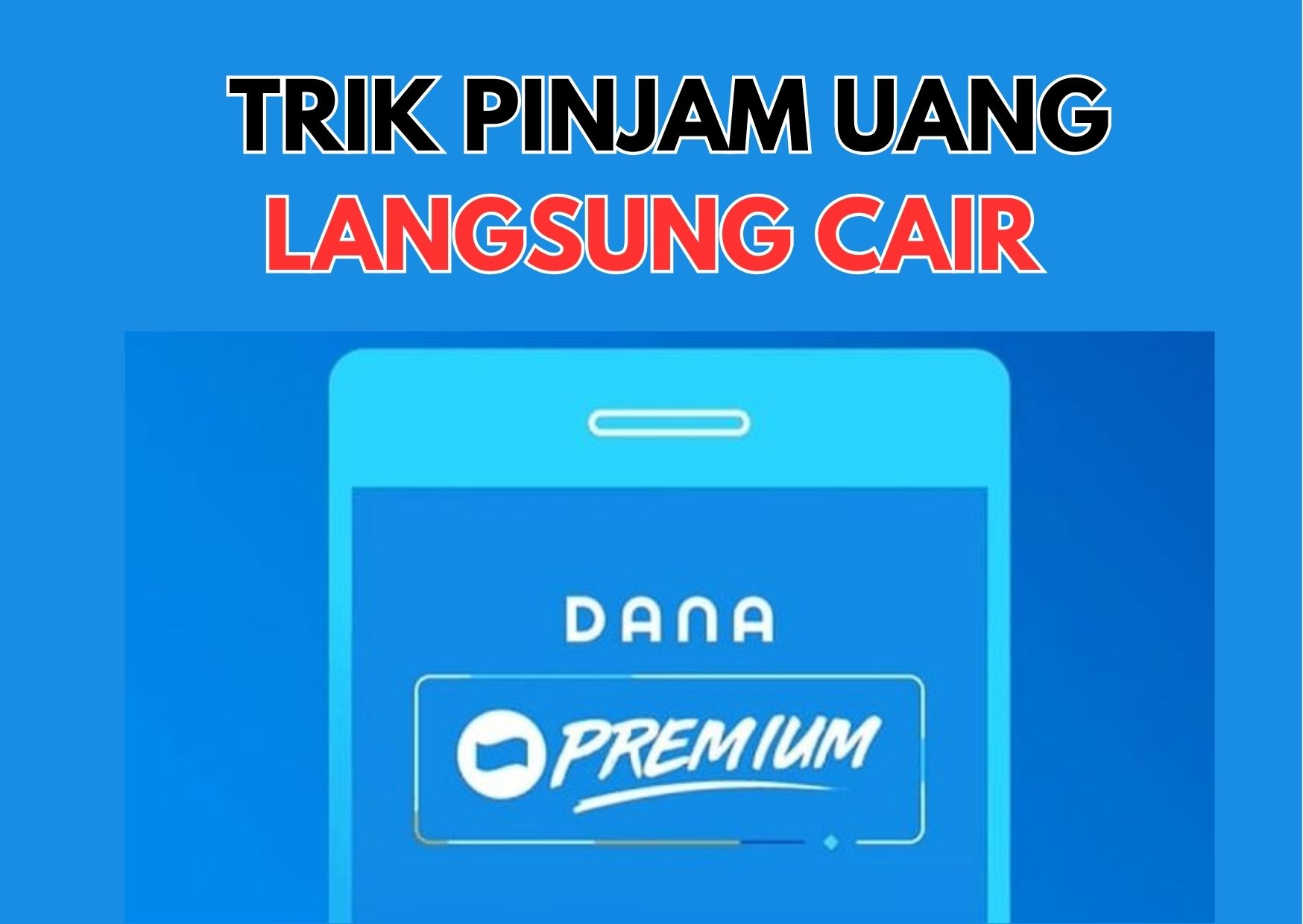 Trik Mudah Pinjam Uang di DANA Premium Langsung Cair