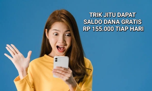 Trik Jitu Hasilkan Saldo DANA Gratis Rp155.000 Tiap Hari, Kepoin Yuk!