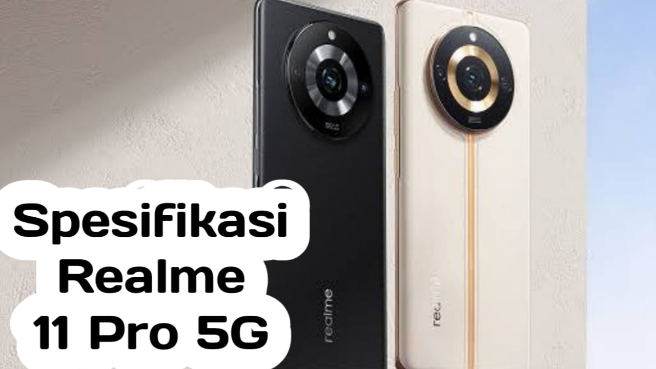 Simak Spesifikasi dan Harga HP Realme 11 Pro 5G, Dibekali Layar Lengkung OLED Berukuran 6,7 inci