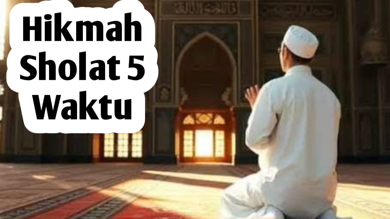 Salah Satunya Memberi Ketenangan Lahir dan Batin, Berikut Hikmah-hikmah Sholat 5 Waktu dalam Kehidupan