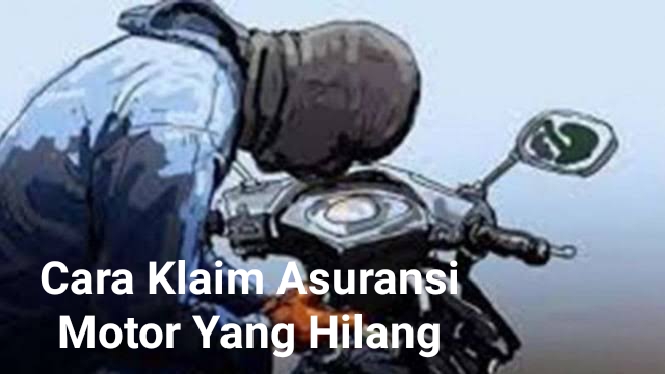 Tips Jitu Agar Tidak Ditolak, Begini Cara Klaim Asuransi Motor Hilang Yang Tepat