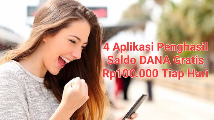 4 Aplikasi Penghasil Saldo DANA Gratis Rp100.000 Tiap Hari, Langsung Cair