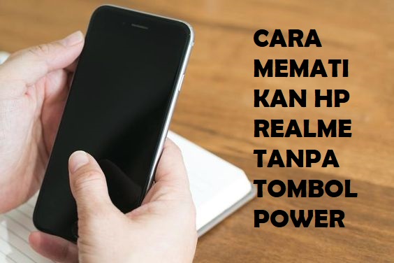 Cegah Tombol Power Cepat Rusak, Begini Cara Mematikan HP realme Tanpa Tombol Power