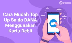 Top Up Saldo DANA Pakai Kartu Debit dengan Mudah, Begini Caranya