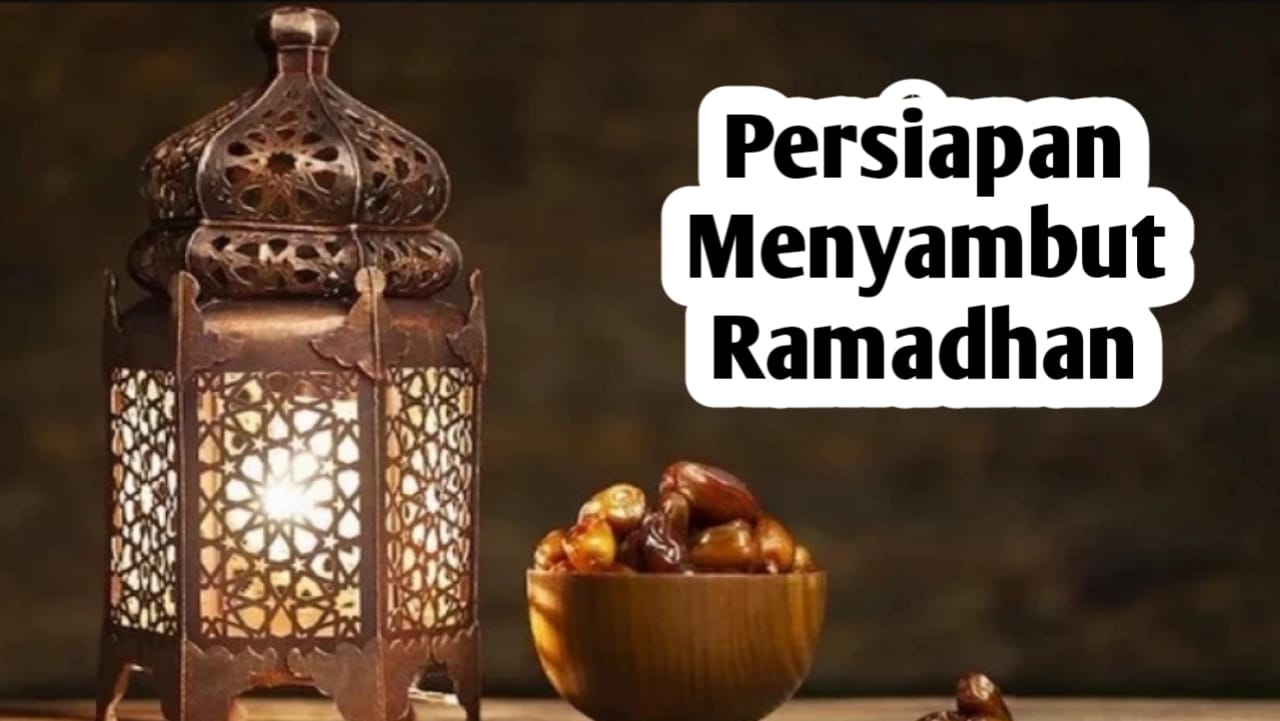 Persiapan Menyambut Bulan Ramadhan, Siapkan 12 Hal Berikut Ini