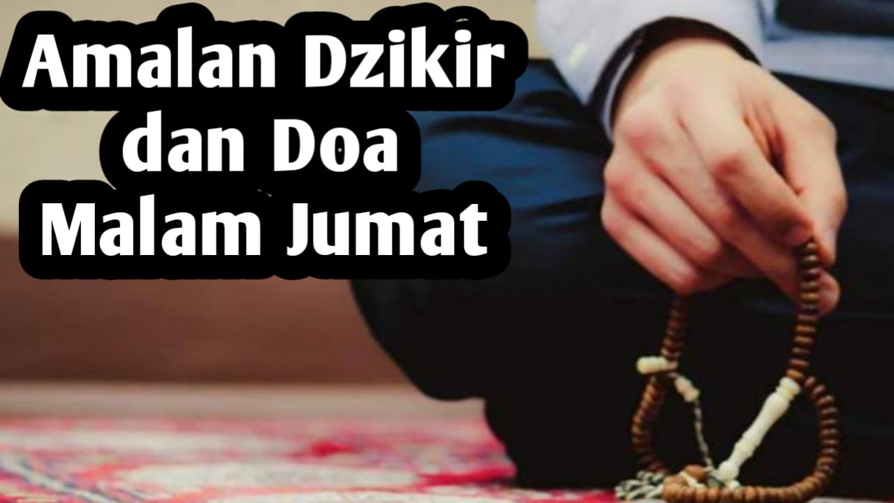 Agar Keinginan Dikabulkan Allah SWT, Amalkan Dzikir dan Doa Malam Jumat Berikut Ini