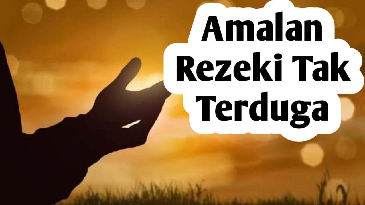 Amalan yang Mengundang Berkah Allah SWT, Amalkan Agar Rezeki Datang Tak Disangka-sangka