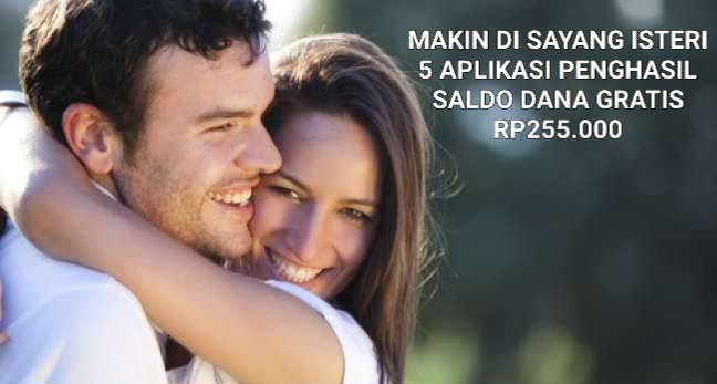 Makin Disayang Isteri! 5 Aplikasi Penghasil Uang Gratis Rp255.000 Langsung Cair Ke DANA