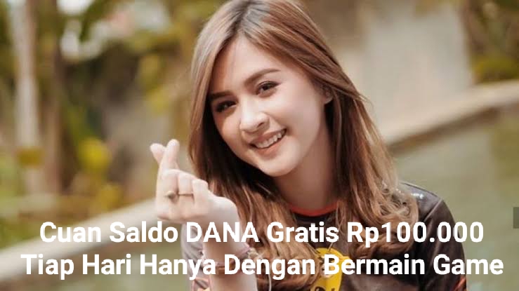 Aplikasi Game Satu Ini Berikan Saldo DANA Gratis Rp100.000 Tiap Hari, Terbukti Cepat Cair!!