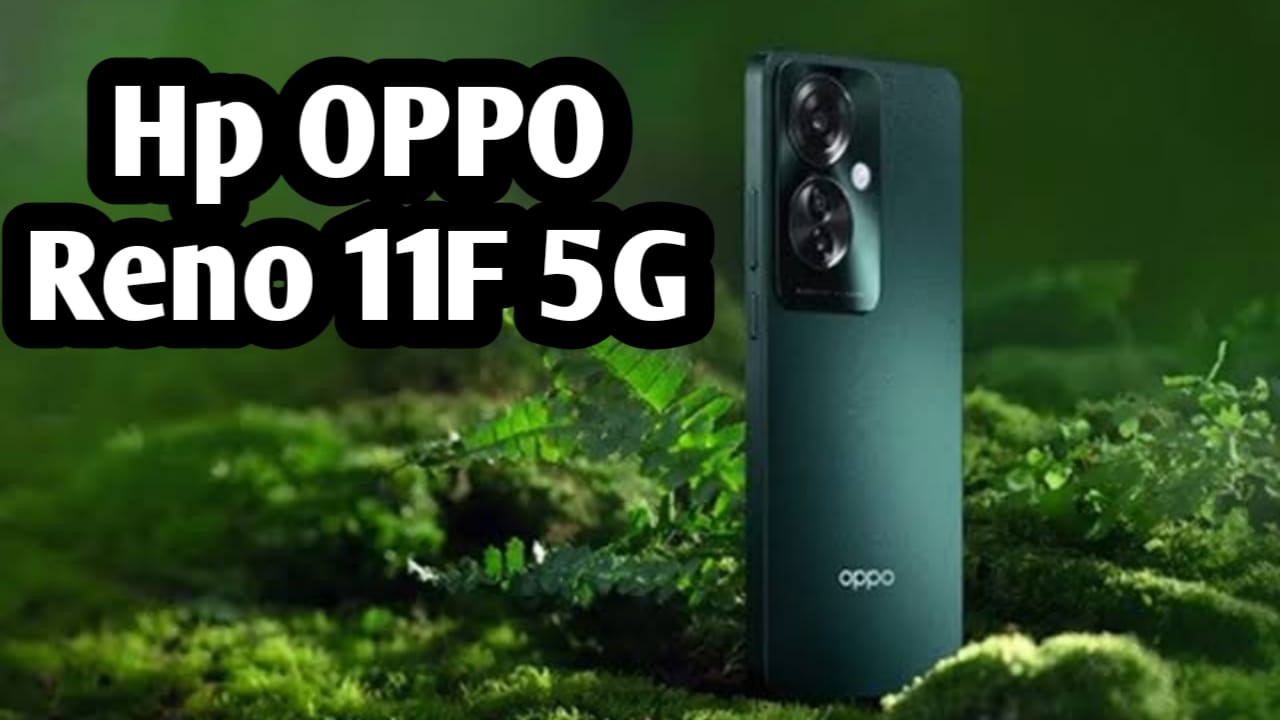 Oppo Reno 11F 5G Siap Menggebrak Pasar