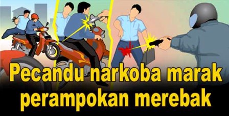 Pecandu Narkoba Marak perampokan Merebak