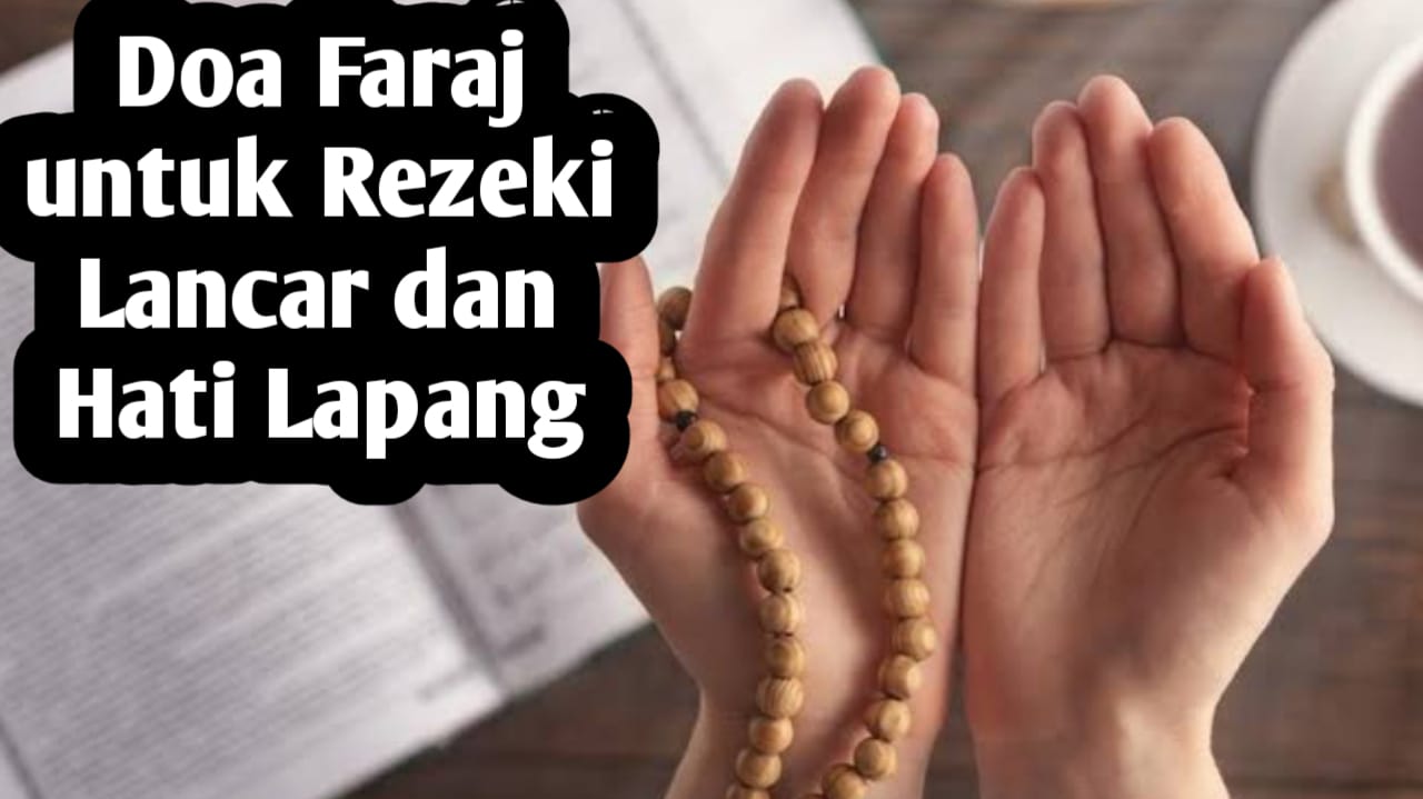 Agar Rezeki Lancar dan Hati Lapang, Amalkan Doa Faraj Berikut