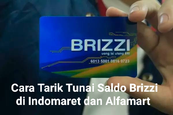 Tarik Tunai Saldo Brizzi BRI di Indomaret dan Alfamart, Begini Caranya