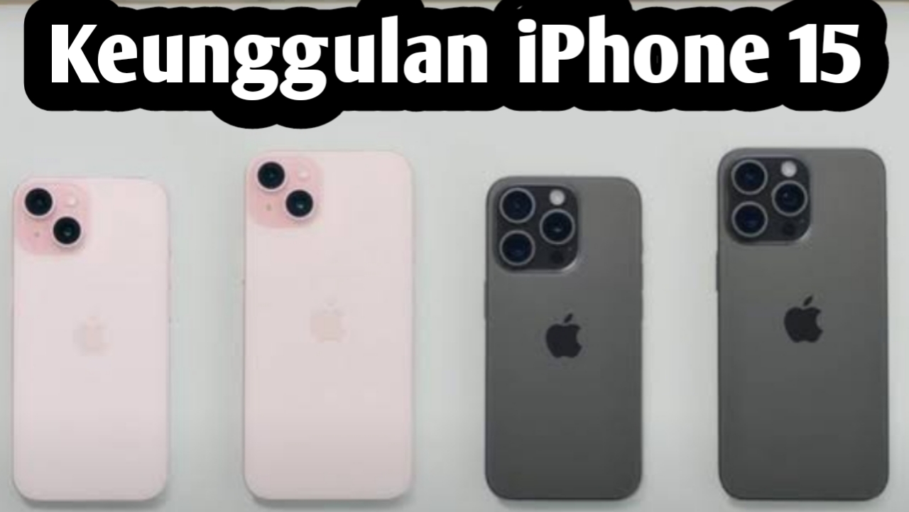 Dijual Dengan Harga Rp 16 Jutaan, Ini Keunggulan iPhone 15