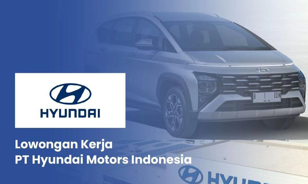 PT Hyundai Motor Manufacturing Indonesia Buka Lowongan Kerja Bagi Lulusan SMK