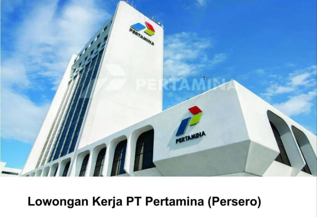 Lowongan Kerja di PT Pertamina, Terima Tamatan SMA, D3 dan S1 Semua Jurusan