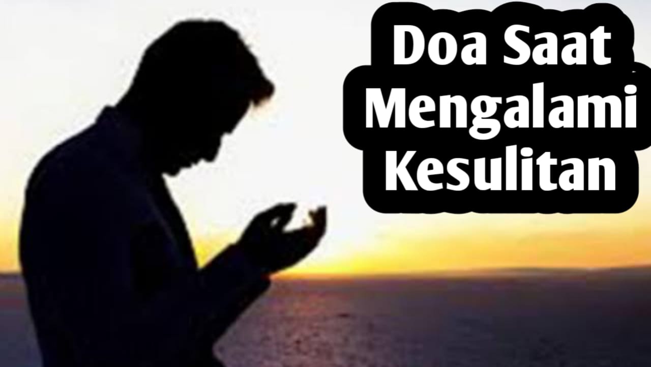 Saat Mengalami Kesulitan, Amalkan Doa-doa dari Rasulullah SAW Berikut