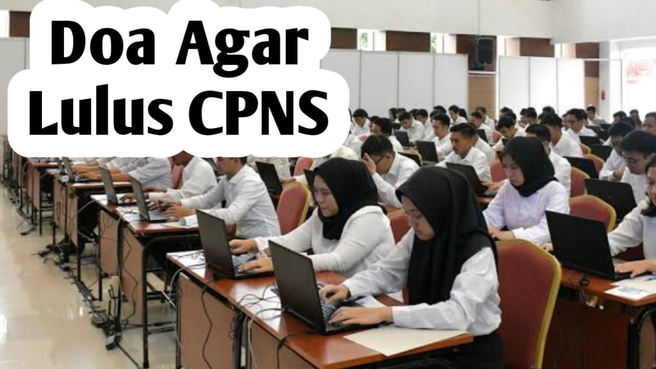 Doa Agar Lulus CPNS, Amalkan Setiap Hari