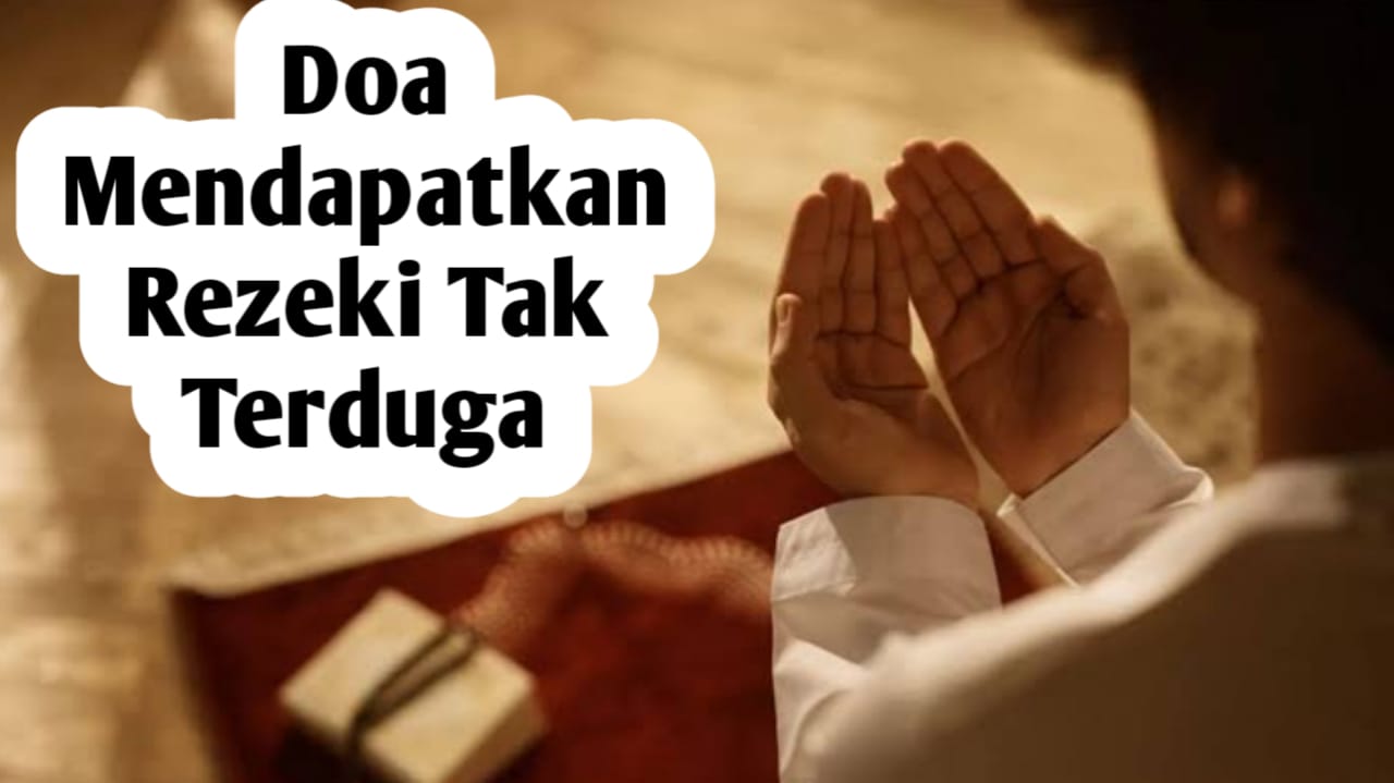 Amalkan 7 Doa Berikut Ini, Bila Ingin Mendapatkan Rezeki Tak Terduga