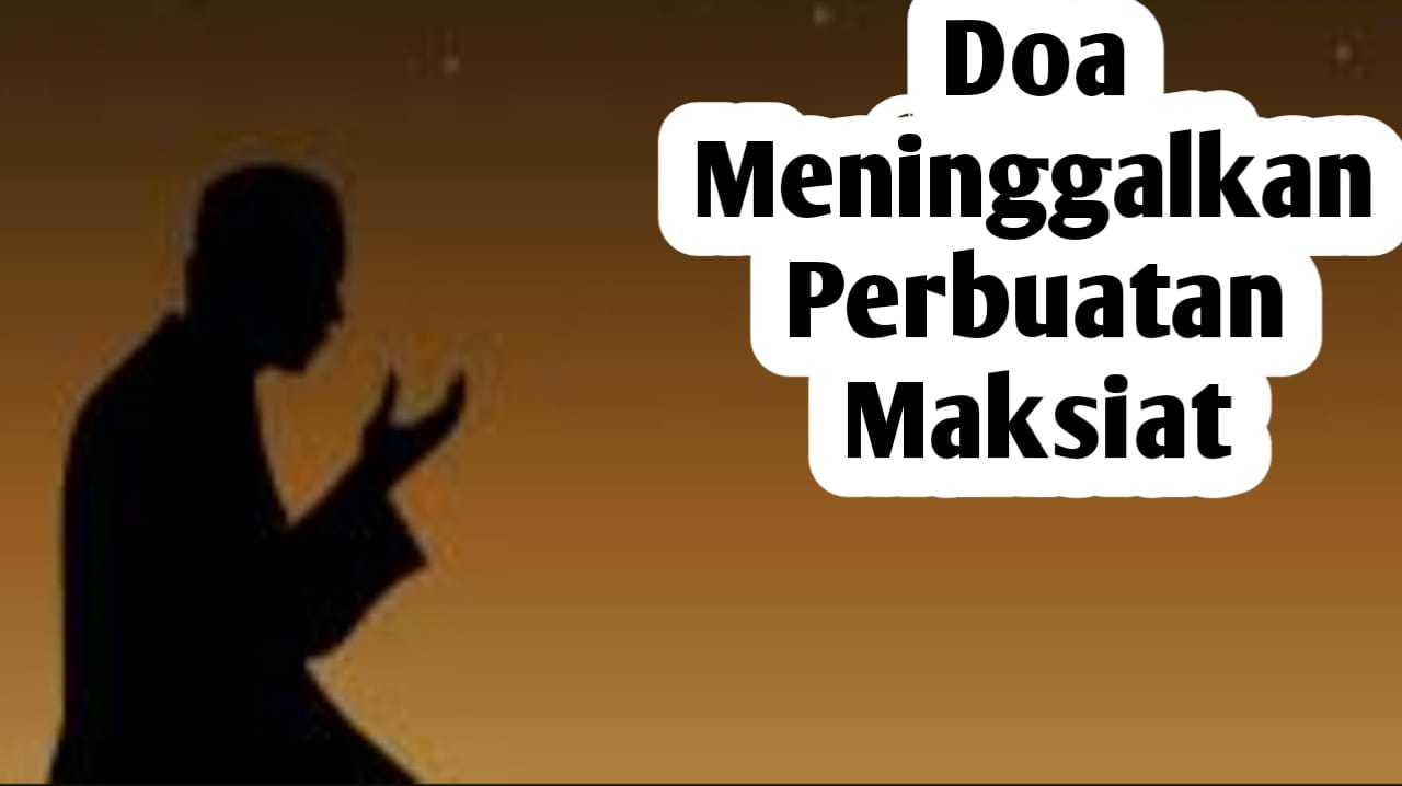 Saat Sulit Meninggalkan Perbuatan Maksiat, Amalkan Doa Berikut Ini