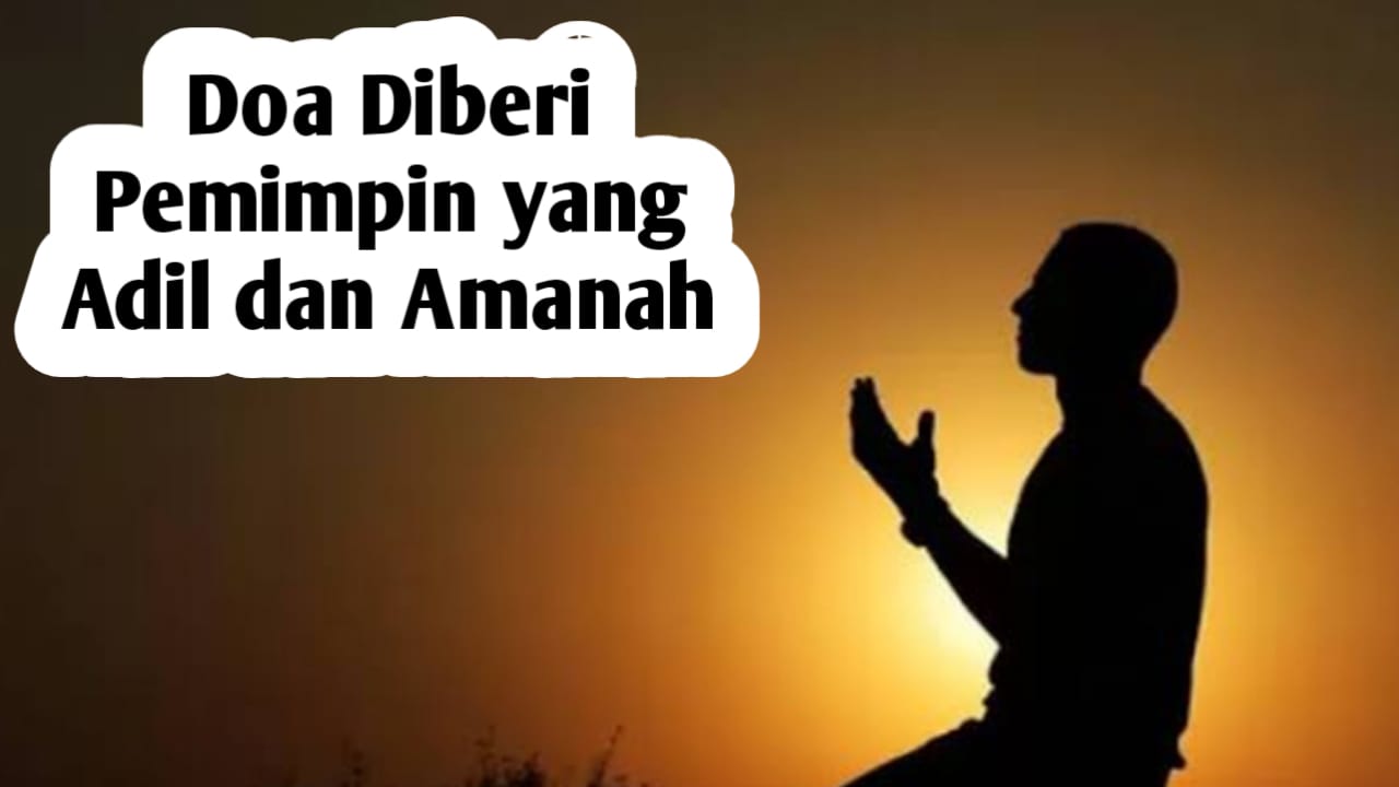 Jelang Pilkada, Amalkan Doa Berikut, Agar Diberi Pemimpin yang Adil dan Amanah