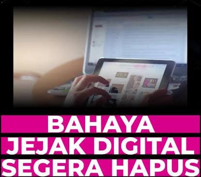 Ini Alasan Kenapa Jejak Digital Harus Dihapus, Begini Cara Menghapusnya