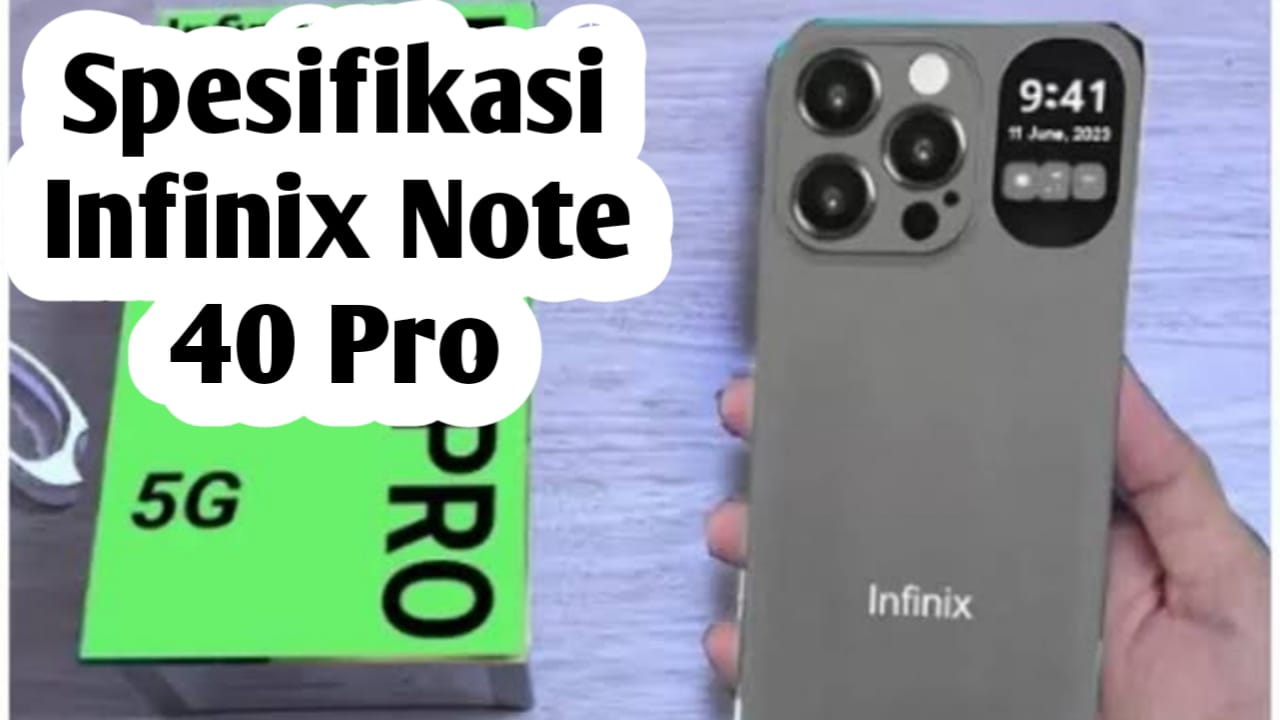 Performanya Ngebut, Ini Spesifikasi dan Harga HP Infinix Note 40 Pro