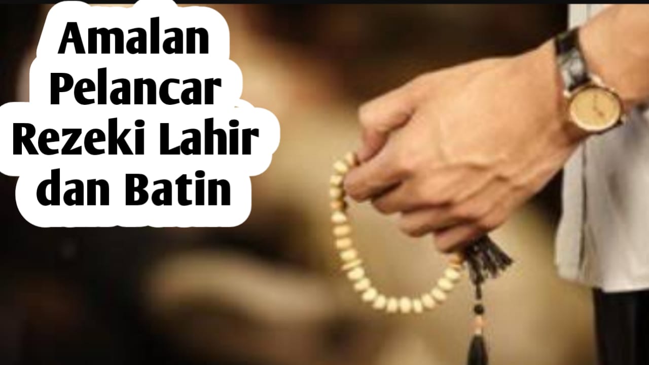 Amalan Pelancar Rezeki Lahir dan Batin, Diamalkan Ulama Hikmah dan Terbukti Manjur