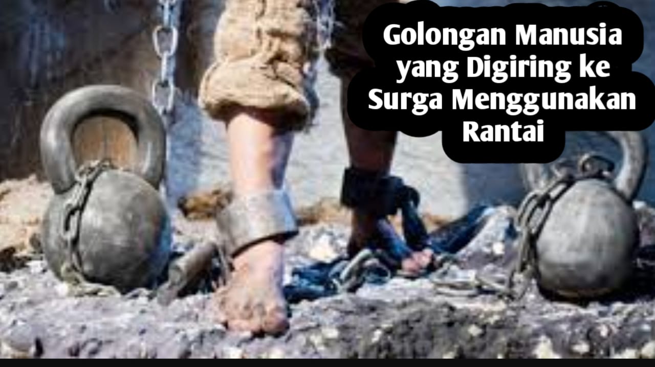 Ternyata Saat Kiamat Ada yang Digiring ke Surga Menggunakan Rantai, Siapakah Mereka?