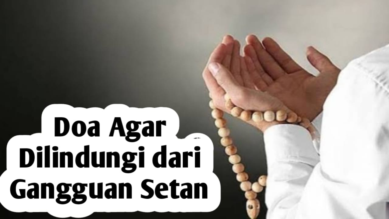 Ampuh Melindungi Kita Dari Gangguan Setan Saat Tengah Tidur, Baca Doa Berikut Ini