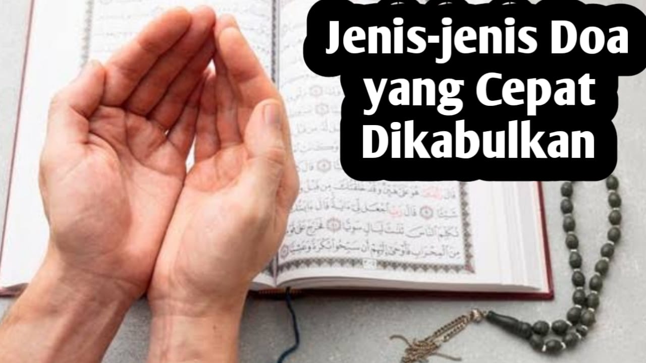 Doa yang Cepat Dikabulkan, Berikut Jenis-jenisnya
