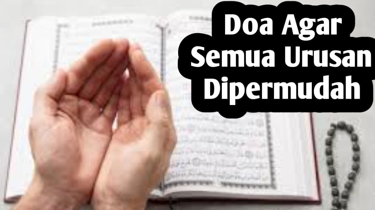 Amalkan Doa Berikut Ini, Agar Semua Urusan Dipermudah dan Terlepas dari Kesusahan