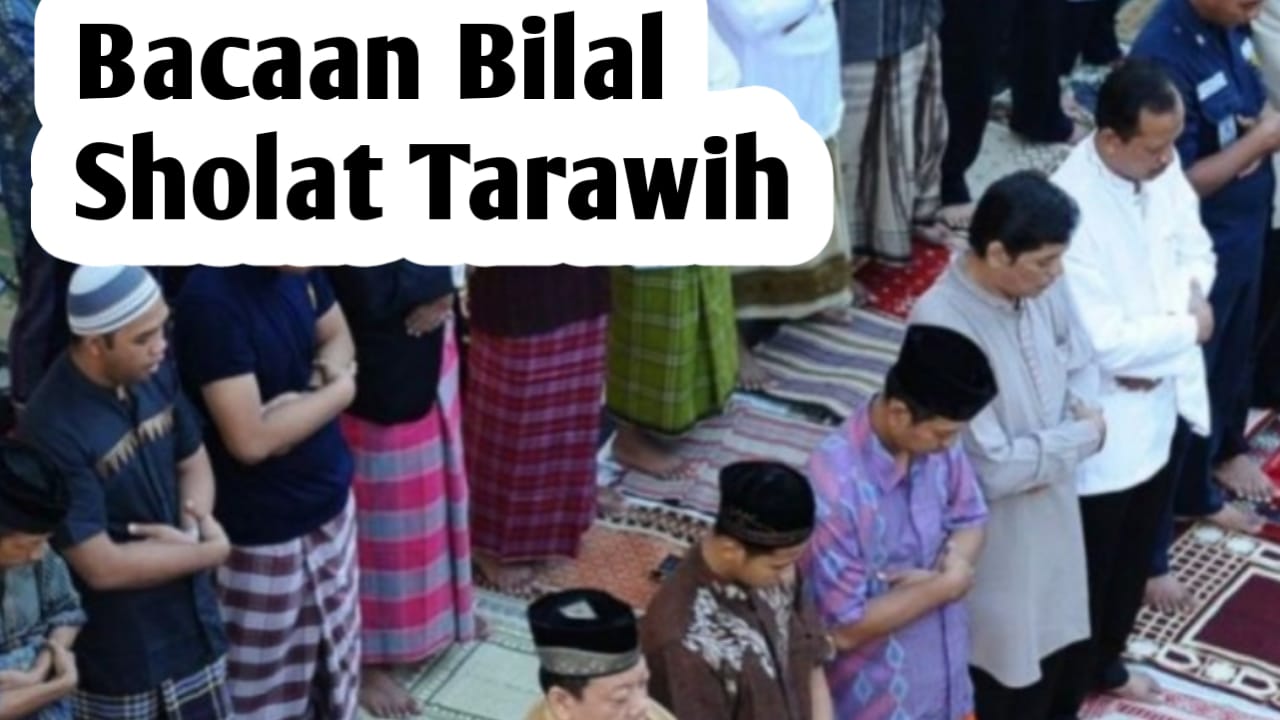 Bacaan Bilal Sholat Tarawih Dan Witir, Baik Untuk 11 Maupun 23 Rakaat