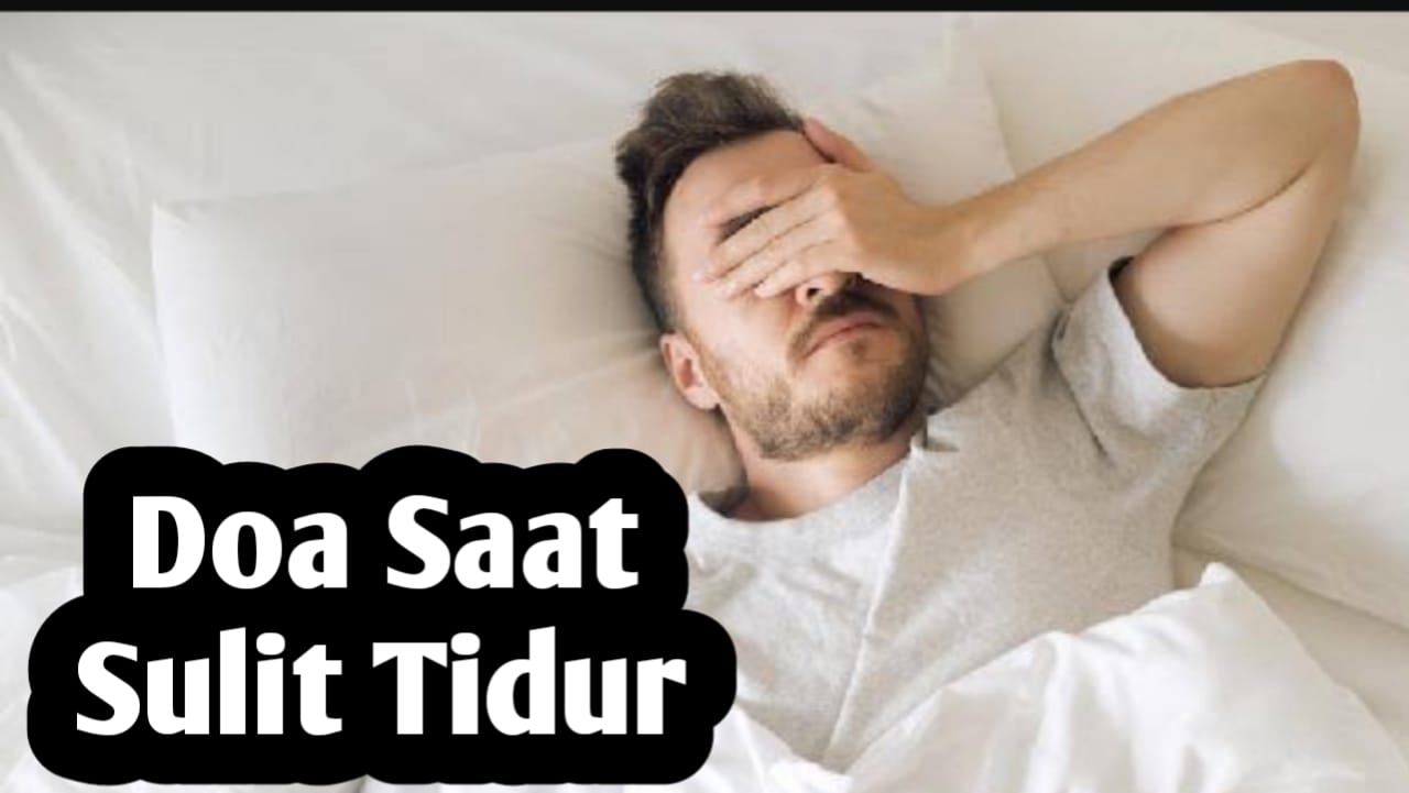 Sulit Tidur Saat Malam Hari, Atasi dengan Doa Berikut Ini