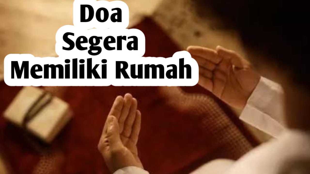 Agar Segera Memiliki Rumah Impian, Amalkan Doa Berikut Setiap Hari