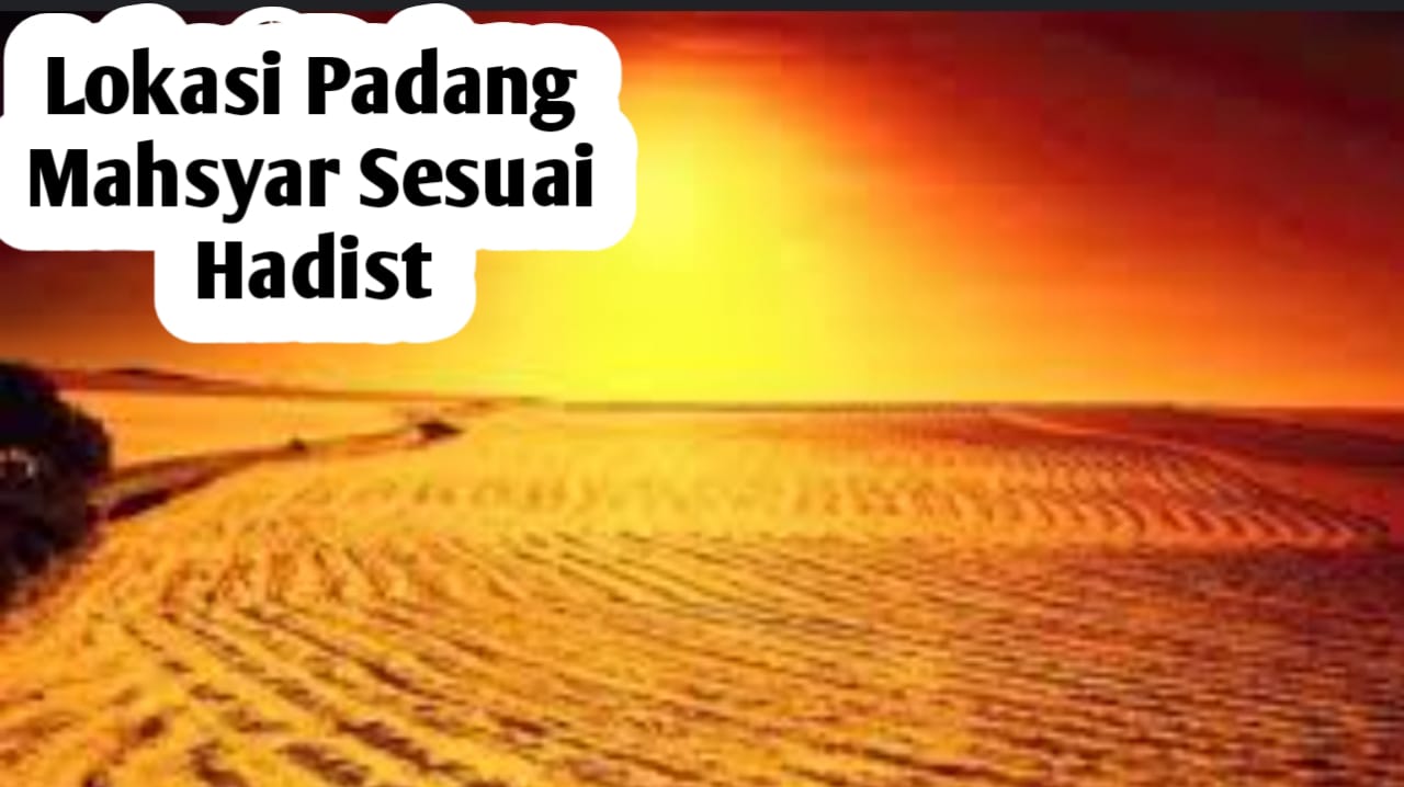 Dimanakah Lokasi Padang Mahsyar, Hadits Rasulullah SAW Mengungkapkan Lokasinya